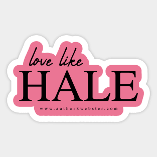 Love like Hale Sticker